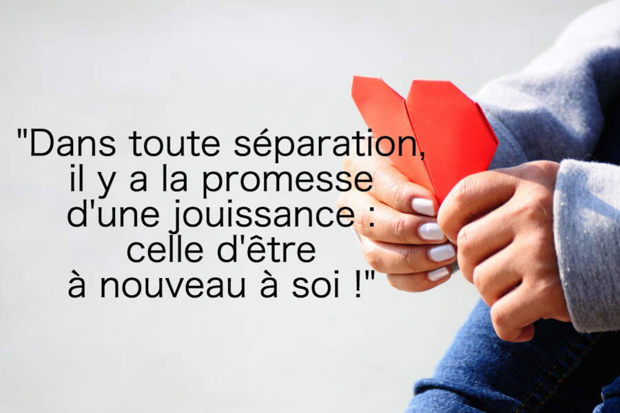 Séparation douloureuse : 20 citations inspirantes pour surmonter une