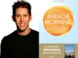 Interview exclusive: Hal Elrod nous présente sa méthode, le "Miracle morning"