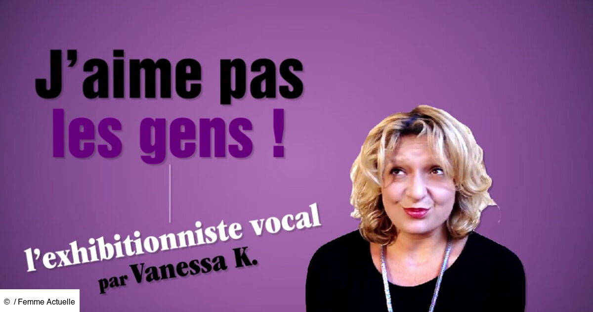 J'aime pas les gens : l'exhibitionniste vocal : Femme Actuelle Le MAG