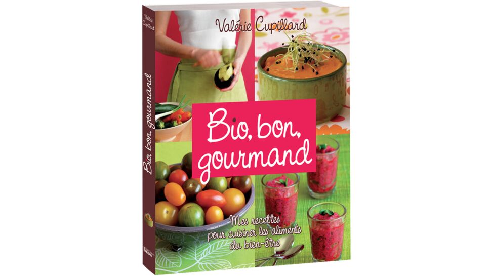 "Bio, bon, gourmand", le livre de la cuisine bien-être