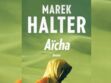 Exclusif : les premières pages du livre de Marek Halter, Aïcha (1/3)