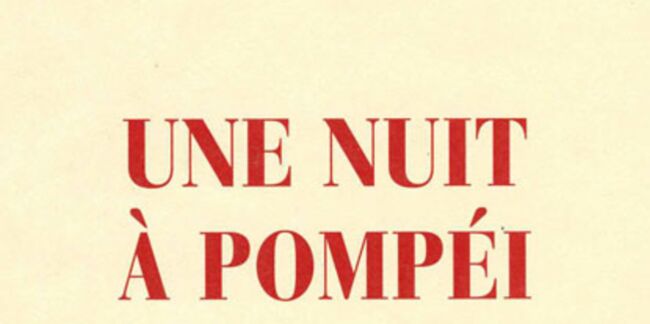 Une nuit à Pompéi, d’Alain Jaubert