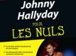 Johnny Hallyday : sa vie et son oeuvre pour les nuls