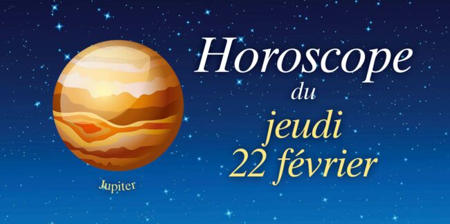 Horoscope du jeudi 22 février par Marc Angel