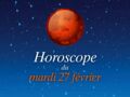 Horoscope du mardi 27 février par Marc Angel