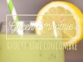 Green smoothie : avocat-kiwi-concombre