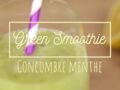 Green smoothie : concombre-menthe
