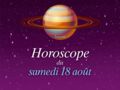 Horoscope du samedi 18 août 2018 par Marc Angel