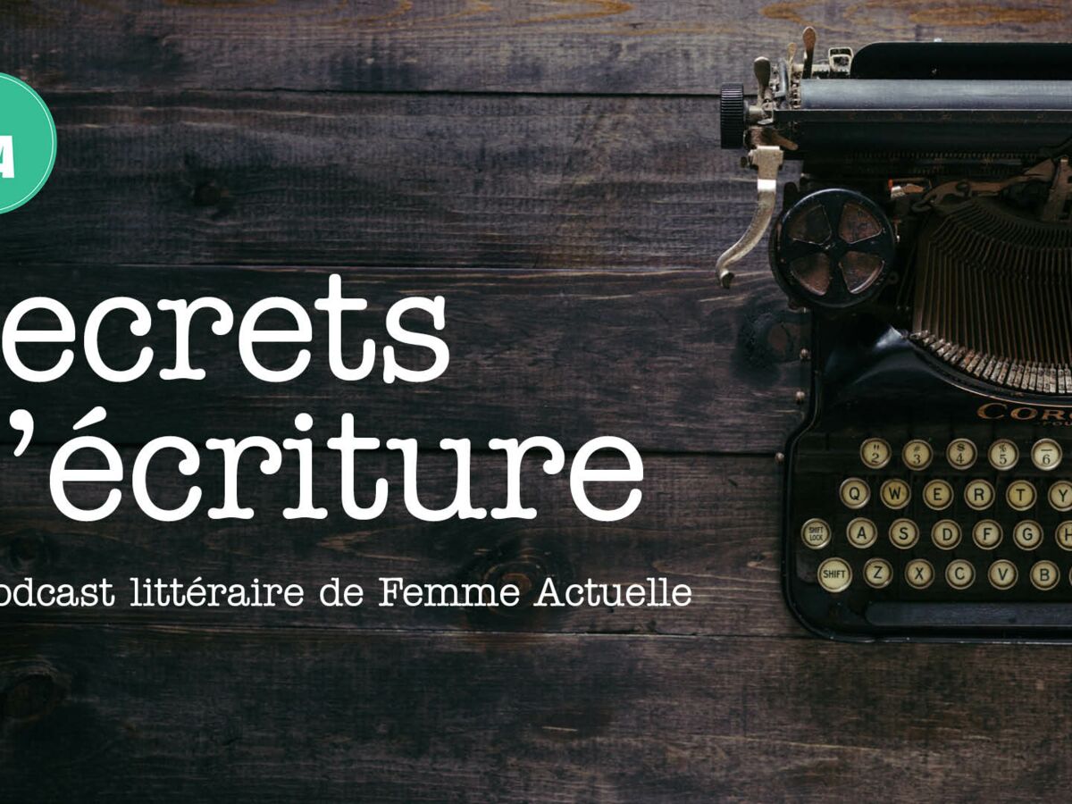 Maud Ankaoua se livre dans "Secrets d’écriture", le podcast de Femme Actuelle (épisode 34)