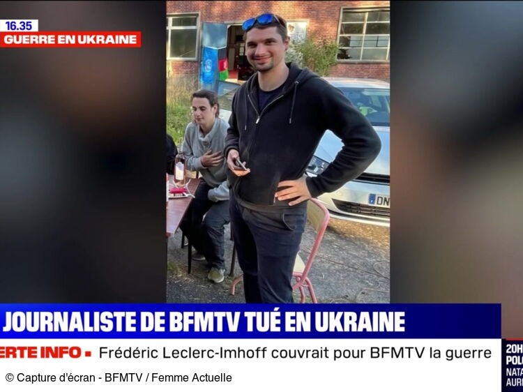 Frédéric Leclerc-Imhoff : qui est ce jeune journaliste français de 32 ans  tué en Ukraine ? : Femme Actuelle Le MAG