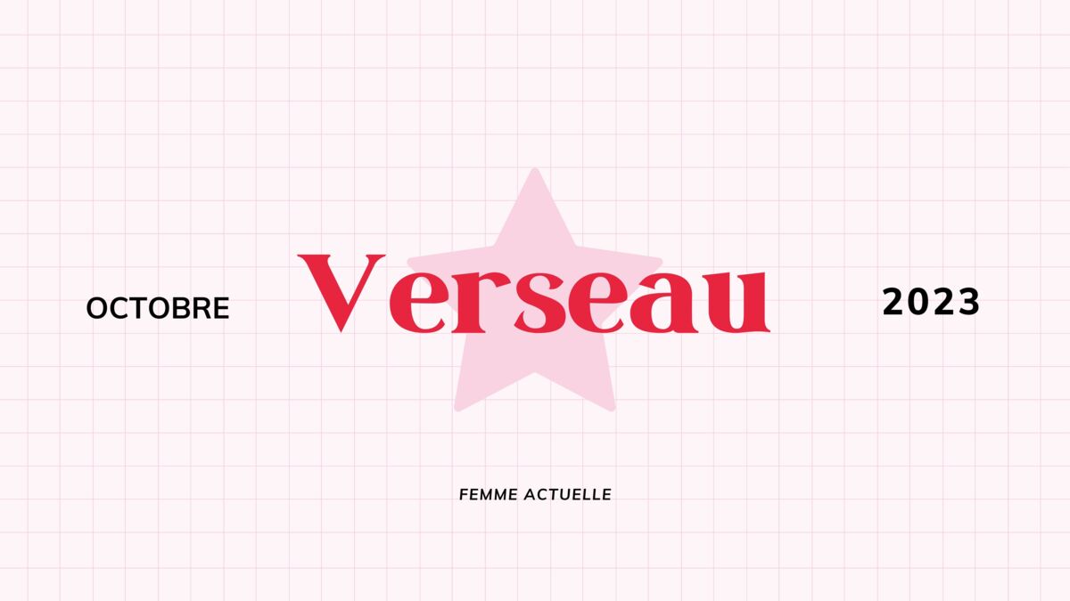 Octobre 2023 : horoscope du mois pour le Verseau : Femme Actuelle Le MAG