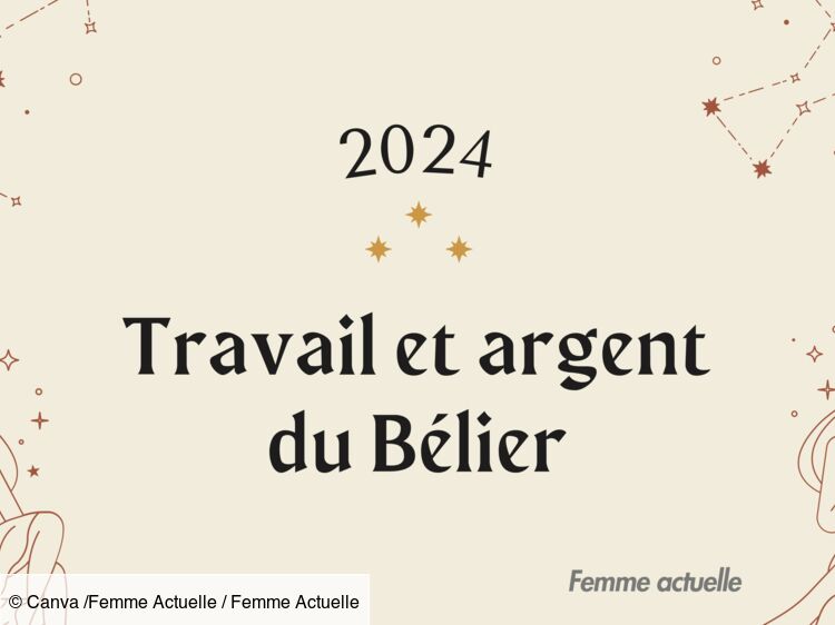 Horoscope Travail et Argent du B lier en 2024 par Femme Actuelle