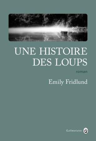 Emily Fridlund : Une histoire des loups