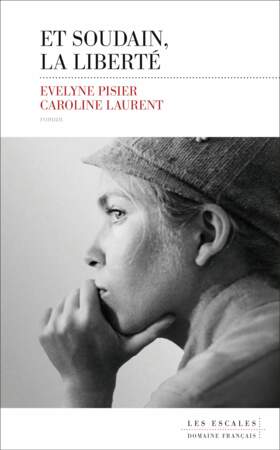 Évelyne Pisier, Caroline Laurent : Et soudain, la liberté