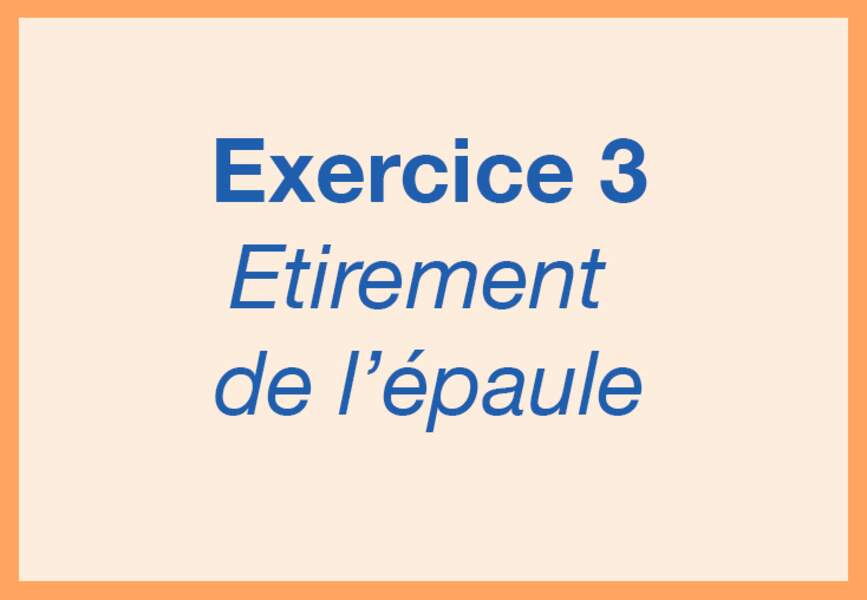 Exercice 3 : L'étirement de l'épaule