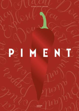 Livre de cuisine : "Piment" de Sophie Dupuis-Gaulier aux Éditions Hachette Cuisine