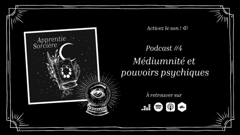 Podcast Apprentie Sorcière : médiumnité et pouvoirs psychiques
