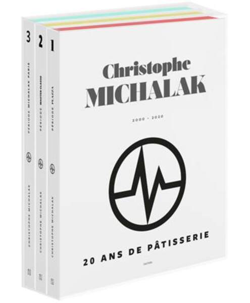 Christophe Michalak : 20 ans de Pâtisserie de Christophe Michalak