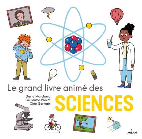 Le grand livre animé des sciences (éd. Milan jeunesse)