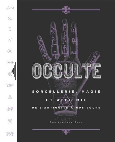 Occulte. Sorcellerie, magie et alchimie de l'Antiquité à nos jours