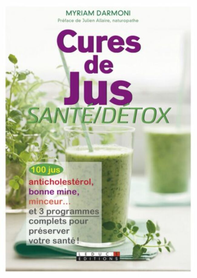 Plus de recettes de jus santé et détox dans "Cures de jus santé/détox" de Myriam Darmoni, éditions Leduc.s, 15 €.