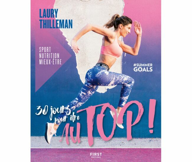 Découvrez le programme en entier dans le livre 30 jours pour être au top ! de Laury Thilleman aux éditions First