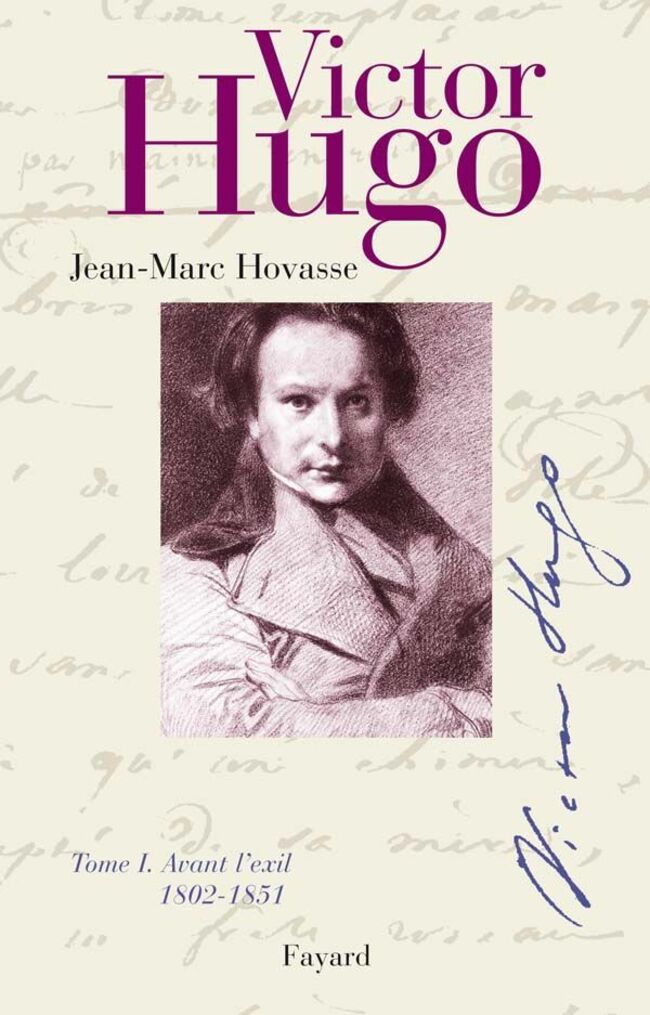 Victor Hugo, tome 1, avant l’exil (1802-1851), Jean-Marc Hovasse, éd. Fayard, 48 €.