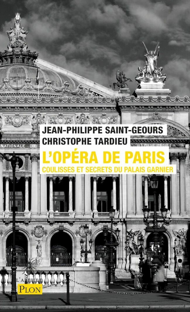 L'Opéra de Paris - Coulisses et secrets du palais Garnier, Jean-Philippe Saint-Geours et Christophe Tardieu, éd. Plon, 12€.