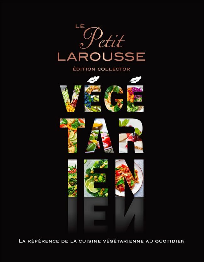 Petit Larousse végétarien, édition collector, collectif, éd. Larousse, 24,95 €.