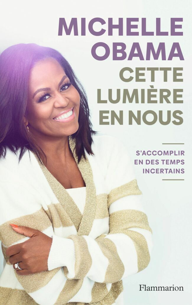 Cette lumière en nous de Michelle Obama, éd. Flammarion, traduit de l’anglais (Etats-Unis) par Karine Lalechère et Julie Sibony, 352 p., 23,90 €.