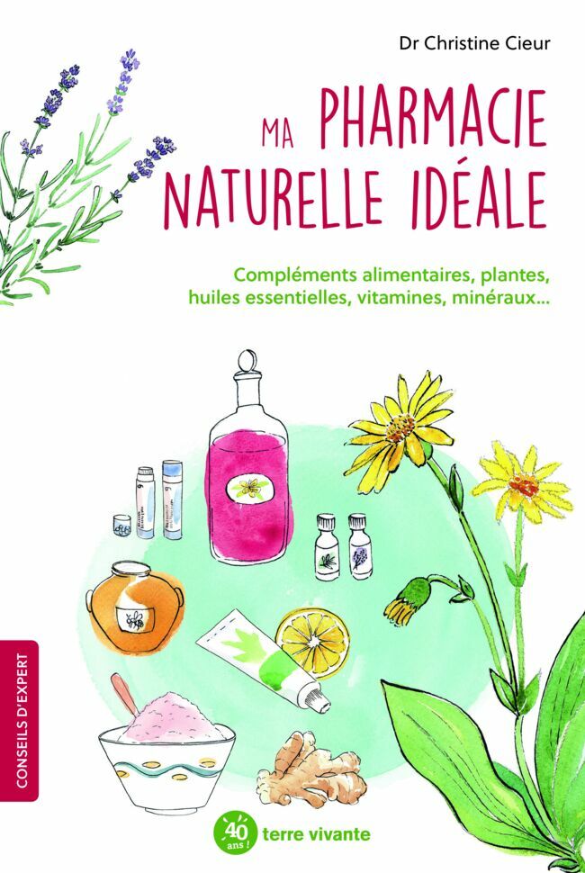Ma pharmacie naturelle idéale, Dr Christine Cieur, éd. Terre vivante.