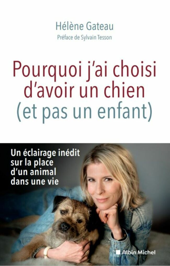 Pourquoi j’ai choisi d’avoir un chien (et pas un enfant), préface de Sylvain Tesson, éd. Albin Michel.