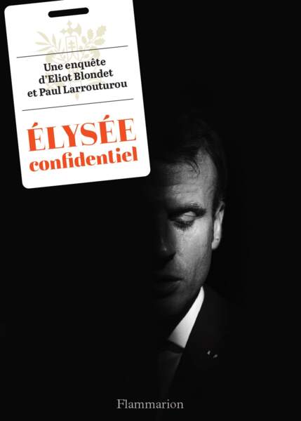 “Elysée confidentiel”, de Paul Larrouturou et Eliot Blondet - Éditions Flammarion 