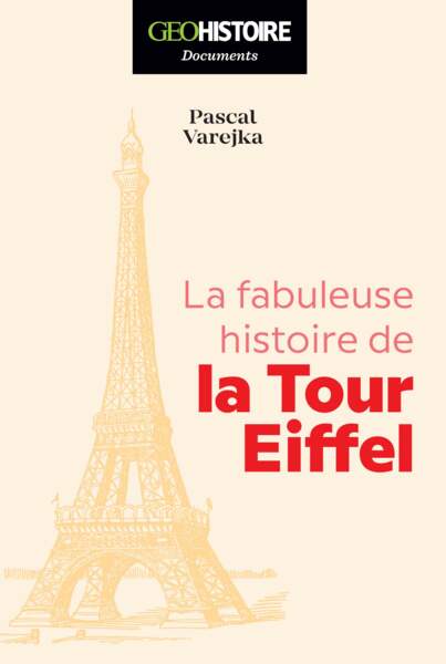 “La fabuleuse histoire de la Tour Eiffel” de Pascal Varejka - Éditions GeoHistoire Documents