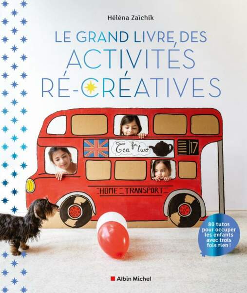 “Le Grand livre des activités ré-créatives”, de Héléna Zaïchik - Éditions Albin Michel