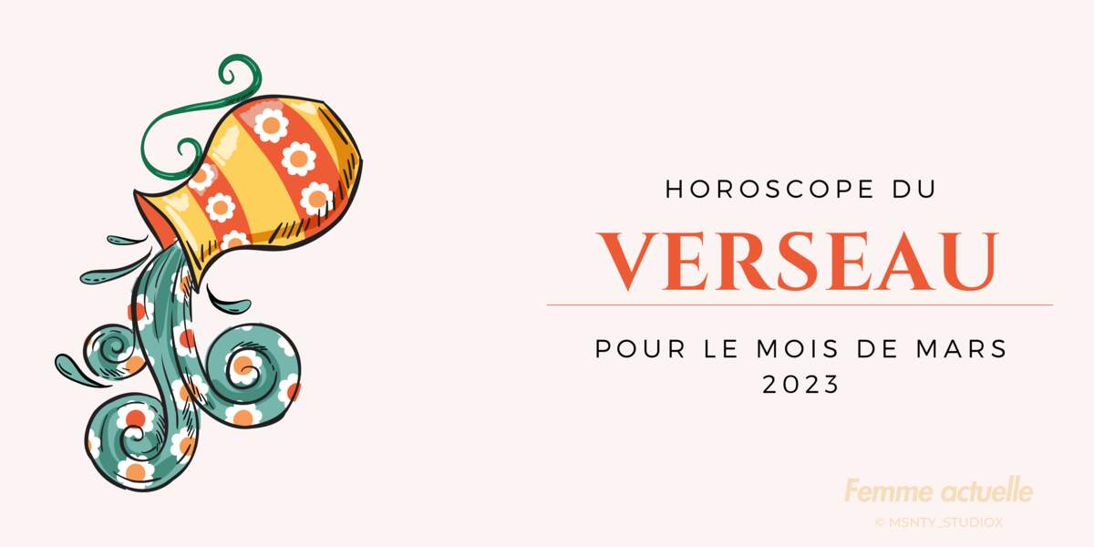 Mars 2023 : horoscope du mois pour le Verseau