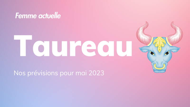 Horoscope Taureau Mai 2023