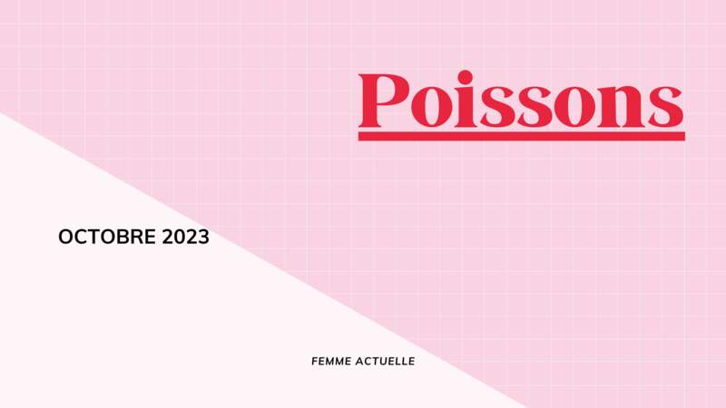 Octobre 2023 : horoscope du mois pour le Poissons