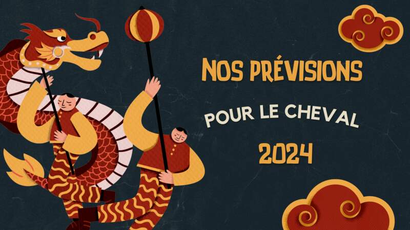 Horoscope chinois 2024 du Cheval : les prévisions de notre astrologue
