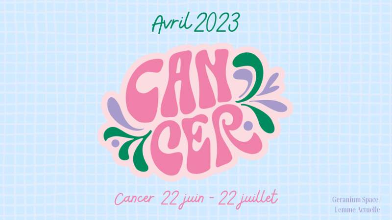 Avril 2023 : horoscope du mois pour le Cancer