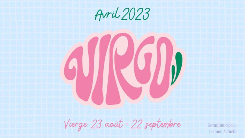 Avril 2023 : horoscope du mois pour la Vierge