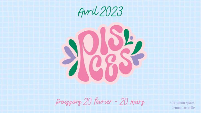 Avril 2023 : horoscope du mois pour le Poissons