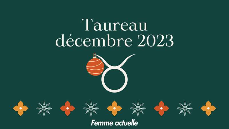 Décembre 2023 : horoscope du mois pour le Taureau