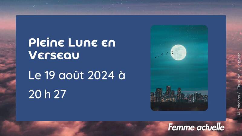 Pleine Lune en Verseau du 19 août à 20 h 27