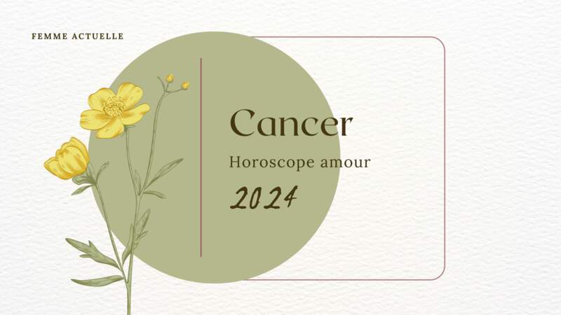Horoscope Amour 2024 du Cancer par Femme Actuelle