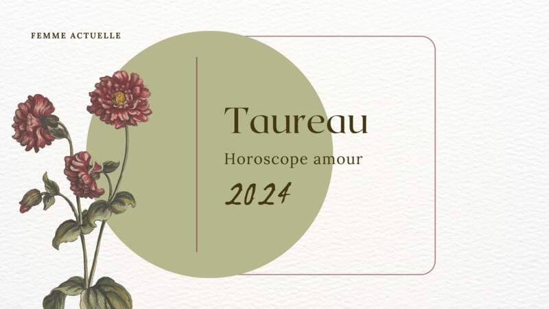 Horoscope Amour 2024 du Taureau par Femme Actuelle