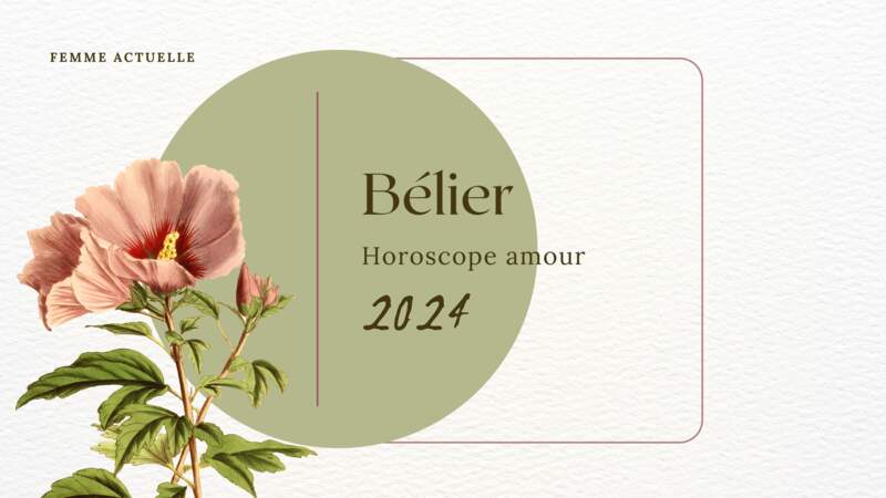 Horoscope Amour 2024 du Bélier par Femme Actuelle