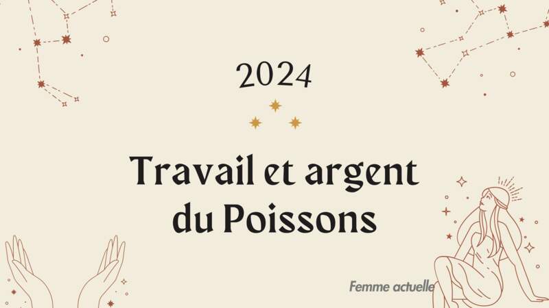 Horoscope Travail et Argent du Poissons en 2024 par Femme Actuelle