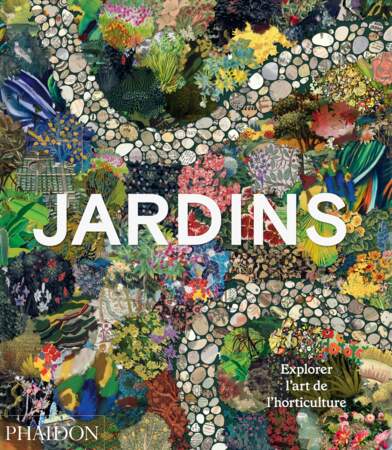"Jardins : Explorer l'art de l'horticulture" par les éditeurs de Phaidon, avec une introduction de Matthew Biggs, éd. Phaidon, 352 p., 54,95 €.