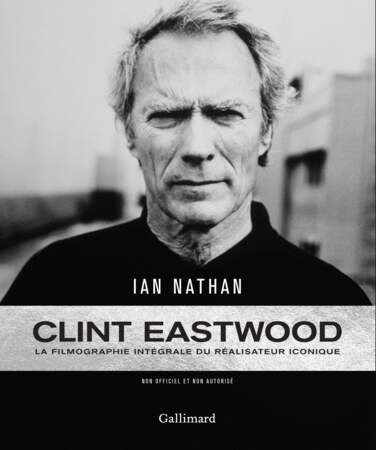 "Clint Eastwood, La filmographie intégrale du réalisateur iconique",  d'Ian Nathan, éd. Gallimard, 176 p., 35 €.